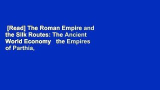 [Read] The Roman Empire and the Silk Routes: The Ancient World Economy   the Empires of Parthia,