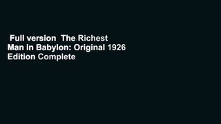 Full version  The Richest Man in Babylon: Original 1926 Edition Complete