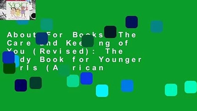 About For Books The Care and Keeping of You (Revised): The Body Book for Younger Girls (American