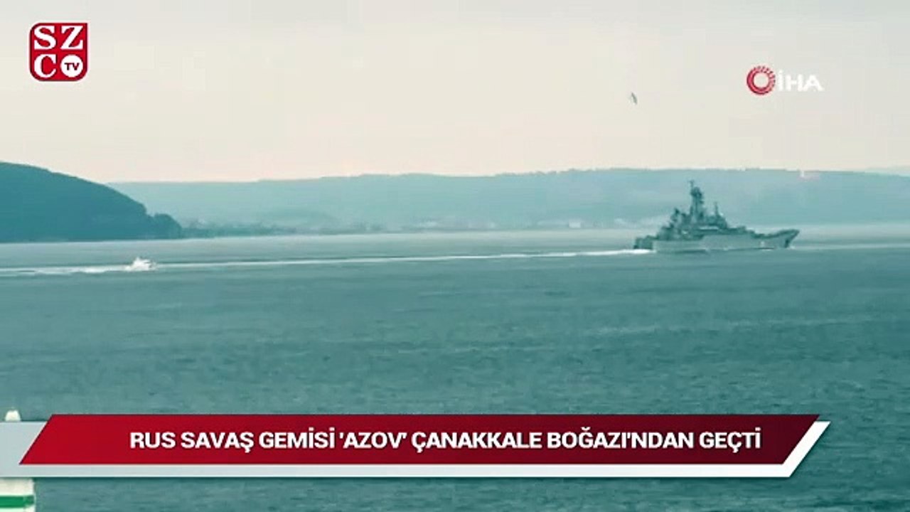 Rus savaş gemisi 'Azov' Çanakkale Boğazı'ndan geçti