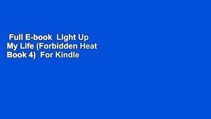 Full E-book  Light Up My Life (Forbidden Heat Book 4)  For Kindle