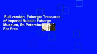 Full version  Faberge: Treasures of Imperial Russia: Faberge Museum, St. Petersburg  For Free