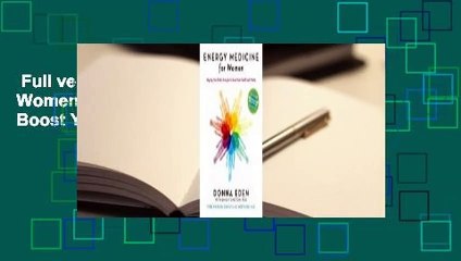 Full version  Energy Medicine for Women: Aligning Your Body's Energies to Boost Your Health and