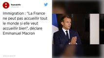 Macron sur l’immigration : « La France ne peut pas accueillir tout le monde si elle veut accueillir bien »