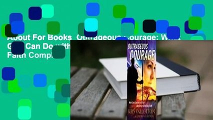 About For Books  Outrageous Courage: What God Can Do with Raw Obedience and Radical Faith Complete