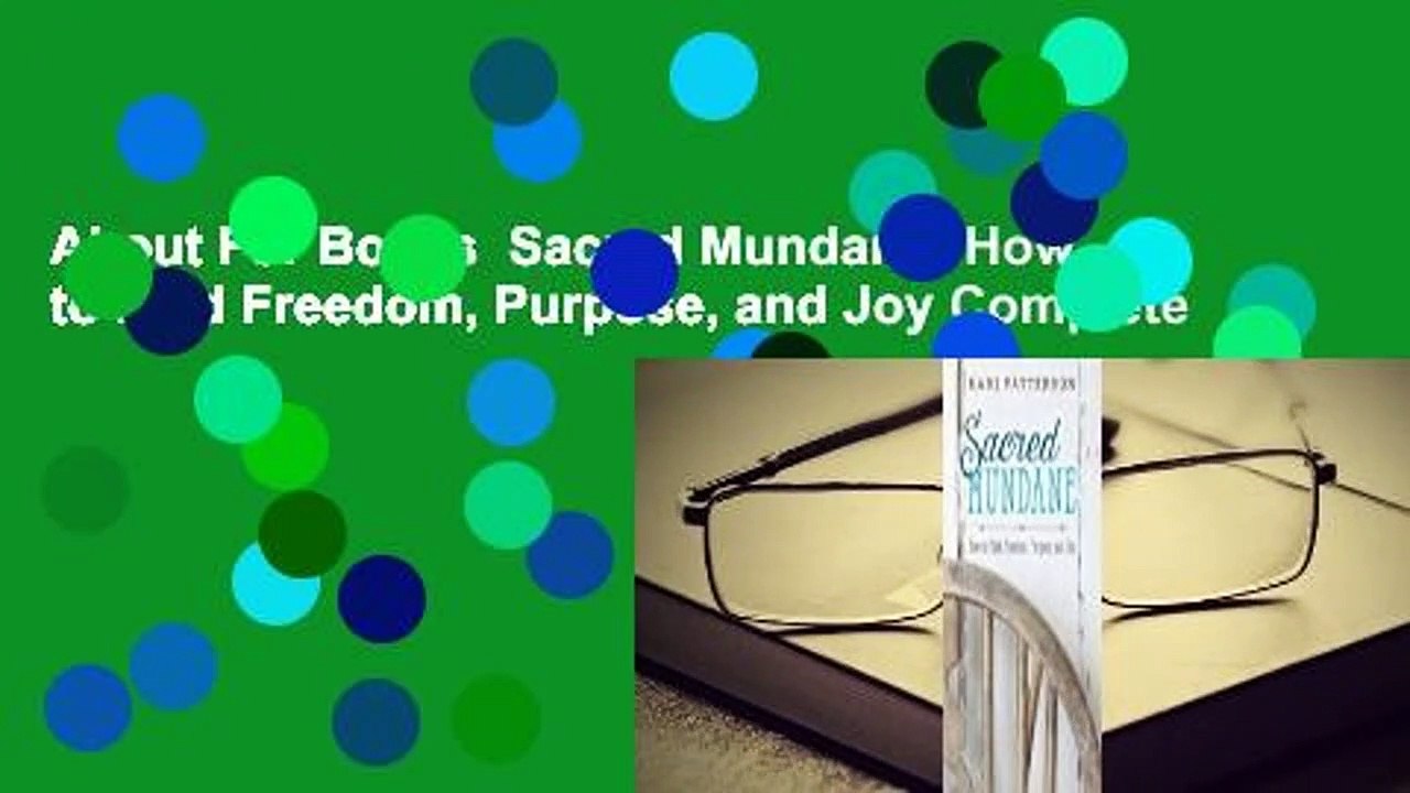 About For Books  Sacred Mundane: How to Find Freedom, Purpose, and Joy Complete
