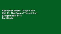 About For Books  Dragon Ball, Vol. 11: The Eyes of Tenshinhan (Dragon Ball, #11)  For Kindle