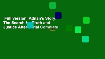 Full version  Adnan's Story: The Search for Truth and Justice After Serial Complete