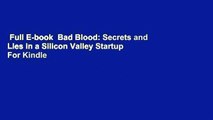 Full E-book  Bad Blood: Secrets and Lies in a Silicon Valley Startup  For Kindle