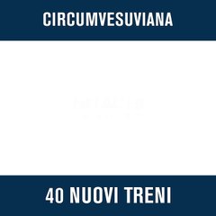 De Luca : "40 nuovi treni per la Circumvesuviana" (25.09.19)