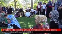 Diyarbakır hdp önündeki ailelere diyarbakırlı kadınlardan destek