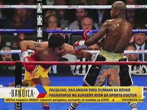 Pacquiao, kailangan ding dumaan sa rehab pagkatapos ng surgery ayon sa sports doctor