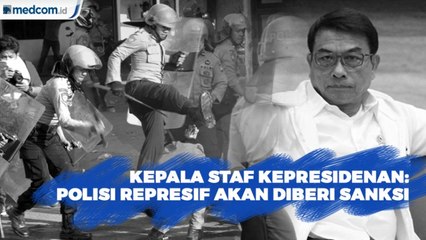 Kepala Staf Kepresidenan: Polisi yang Bertindak Represif Akan Diberi Sanksi