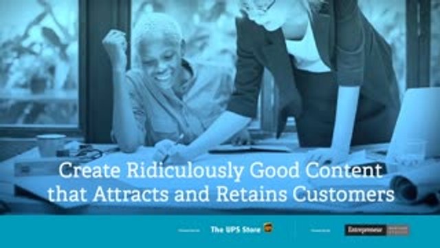 Create Ridiculously Good Content that Attracts and Retains Customers