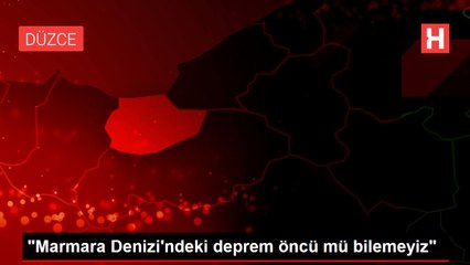 "Marmara Denizi'ndeki deprem öncü mü bilemeyiz"