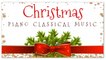 Christmas Piano Classical Music - Season Holiday Relaxing Music