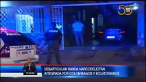 Desarticulan banda de narcotráfico integrada por colombianos y ecuatorianos