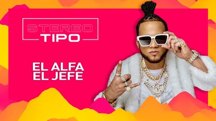 LATIDO MUSIC STEREOTIPO El Alfa El Jefe