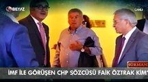 İMF ile görüşen CHP Sözcüsü Faik Öztrak Kim?