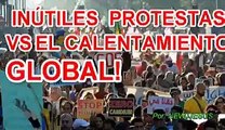INÚTILES SON PROTESTAS   VS CALENTAMIENTO  GLOBAL!