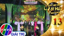 THVL | Hãy nghe tôi hát - Nhạc sĩ chủ đề - Tập 13[1]: Về quê ngoại - Thái Châu, Ngọc Ánh, Chế Thanh, Tuấn Nghĩa, Ngọc Trâm, Triệu Long, Bảo Hân, Đào Ngọc Sang, Hà Thúy Anh