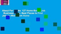 About For Books  127 Home-Based Job   Business Ideas: Best Places to Find Jobs to Work from Home