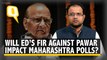 Will ED’s FIR Impact Sharad Pawar’s ‘Power’ in Maharashtra Polls?