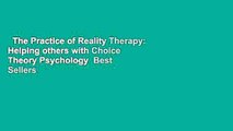The Practice of Reality Therapy: Helping others with Choice Theory Psychology  Best Sellers Rank