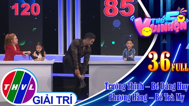 THVL | Thứ 5 vui nhộn - Tập 36: Diễn viên Trường Thịnh – Bé Đăng Huy, diễn viên Phương Hằng – Bé Trà My
