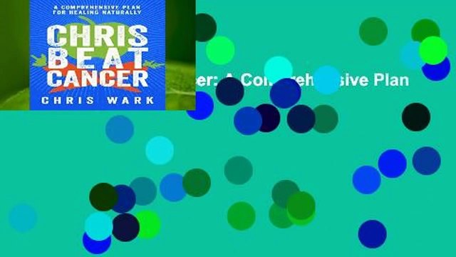 [Doc] Chris Beat Cancer: A Comprehensive Plan for Healing Naturally