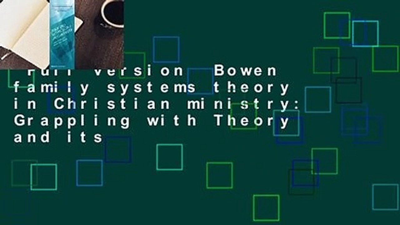 Full version  Bowen family systems theory in Christian ministry: Grappling with Theory and its