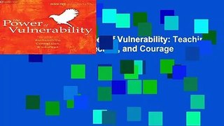 Full version  The Power of Vulnerability: Teachings of Authenticity, Connection, and Courage