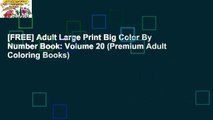 [FREE] Adult Large Print Big Color By Number Book: Volume 20 (Premium Adult Coloring Books)