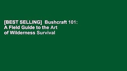 [BEST SELLING]  Bushcraft 101: A Field Guide to the Art of Wilderness Survival