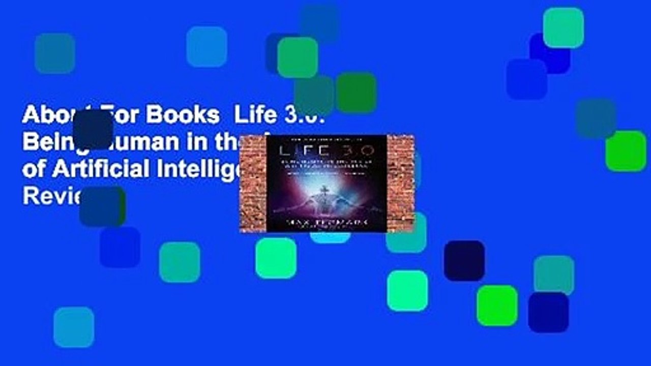 About For Books  Life 3.0: Being Human in the Age of Artificial Intelligence  Review