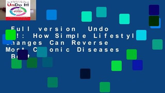 Full version Undo It!: How Simple Lifestyle Changes Can Reverse Most Chronic Diseases Best