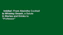 Imbibe!: From Absinthe Cocktail to Whiskey Smash, a Salute in Stories and Drinks to 