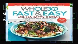About For Books  The Whole30 Fast   Easy Cookbook: 150 Simply Delicious Everyday Recipes for Your