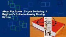 About For Books  Simple Soldering: A Beginner's Guide to Jewelry Making  Review