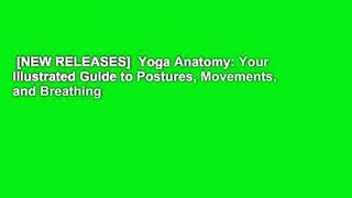 [NEW RELEASES]  Yoga Anatomy: Your Illustrated Guide to Postures, Movements, and Breathing