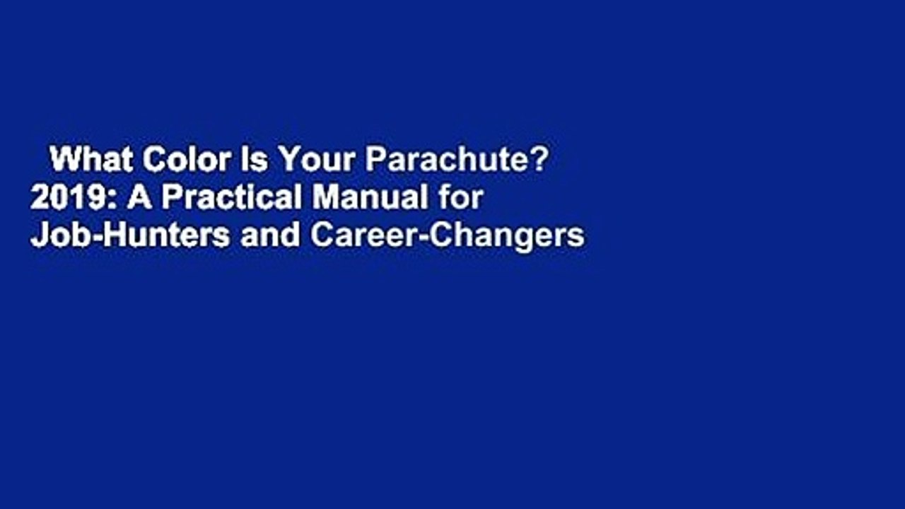 What Color Is Your Parachute? 2019: A Practical Manual for Job-Hunters and Career-Changers