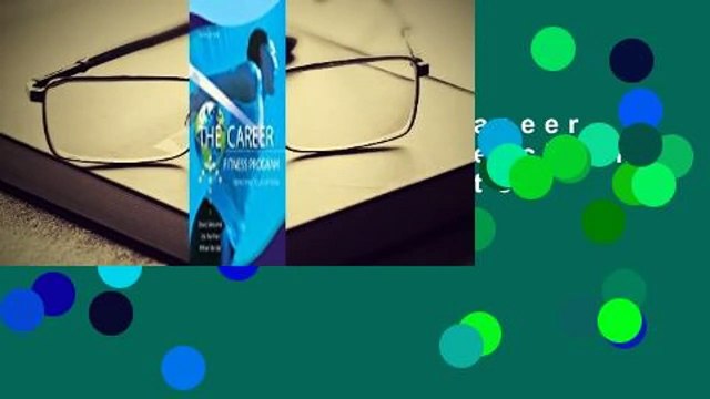 Full E-book The Career Fitness Program: Exercising Your Options Complete