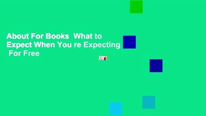 About For Books  What to Expect When You re Expecting  For Free