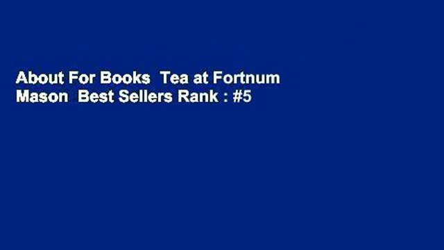 About For Books Tea at Fortnum Mason Best Sellers Rank : #5