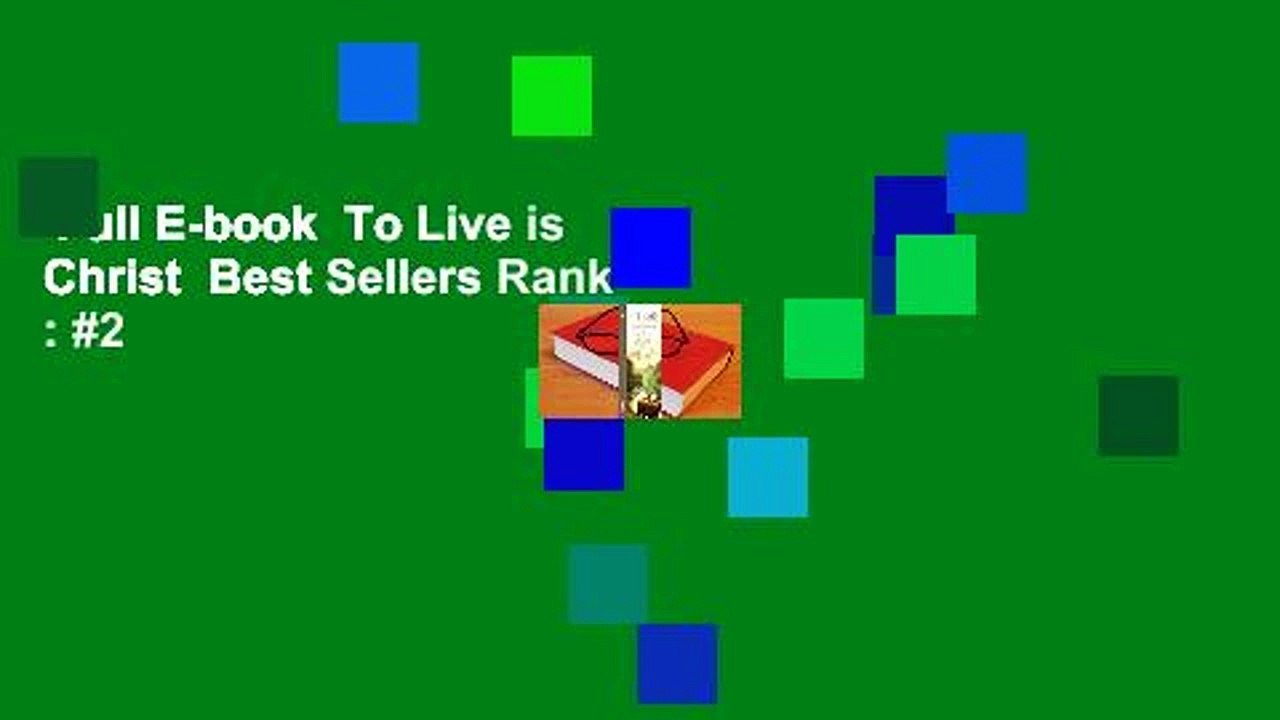 Full E-book  To Live is Christ  Best Sellers Rank : #2