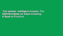 Full version  Intelligent Investor: The Definitive Book on Value Investing - A Book of Practical