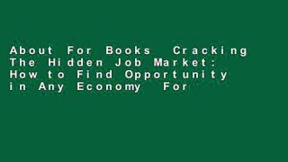 About For Books  Cracking The Hidden Job Market: How to Find Opportunity in Any Economy  For