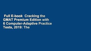 Full E-book  Cracking the GMAT Premium Edition with 6 Computer-Adaptive Practice Tests, 2019: The