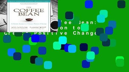 [Doc] The Coffee Bean: A Simple Lesson to Create Positive Change