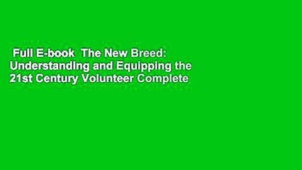 Full E-book  The New Breed: Understanding and Equipping the 21st Century Volunteer Complete